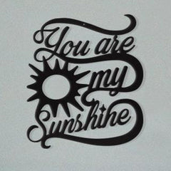 You Are My Sunshine - Metal Wall Art/Decor